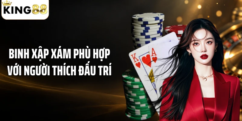 Binh xập xám phù hợp với người thích đấu trí