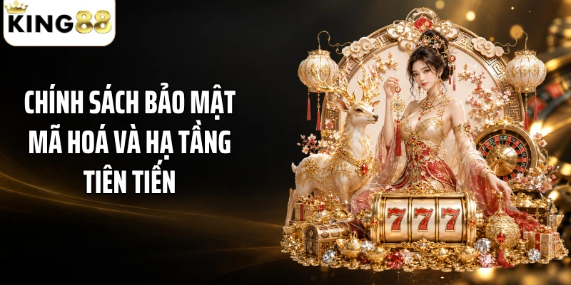 Chính sách bảo mật mã hoá và hạ tầng tiên tiến