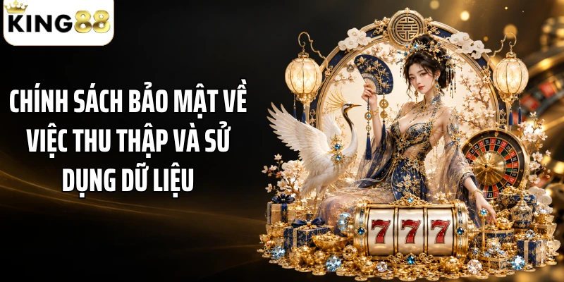 Chính sách bảo mật về việc thu thập và sử dụng dữ liệu